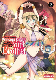 Title: Becoming a Princess Knight and Working at a Yuri Brothel Vol. 2, Author: Hinaki