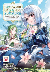 I Got Caught Up In a Hero Summons, but the Other World was at Peace! (Manga) Vol. 8