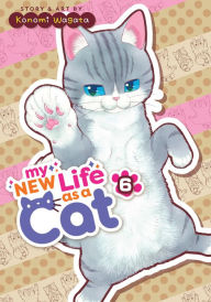 Title: My New Life as a Cat Vol. 6, Author: Konomi Wagata