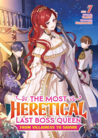 Title: The Most Heretical Last Boss Queen: From Villainess to Savior (Light Novel) Vol. 7, Author: Tenichi