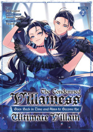 Title: The Condemned Villainess Goes Back in Time and Aims to Become the Ultimate Villain (Manga) Vol. 2, Author: Bakufu Narayama