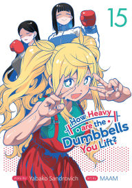 Title: How Heavy Are the Dumbbells You Lift? Vol. 15, Author: Yabako Sandrovich