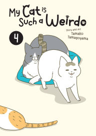 Title: My Cat is Such a Weirdo Vol. 4, Author: Tamako Tamagoyama