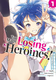 Title: Too Many Losing Heroines! (Manga) Vol. 1, Author: Takibi Amamori