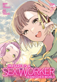 Title: JK Haru is a Sex Worker in Another World (Manga) Vol. 7, Author: Ko Hiratori