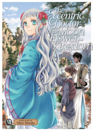 Title: The Eccentric Doctor of the Moon Flower Kingdom Vol. 7, Author: Tohru Himuka