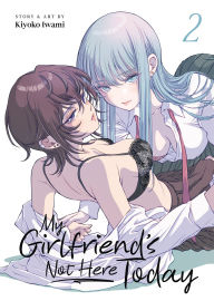 Title: My Girlfriend's Not Here Today Vol. 2, Author: Kiyoko Iwami