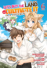 Title: Let's Buy the Land and Cultivate It in a Different World (Manga) Vol. 6, Author: Rokujuuyon Okazawa