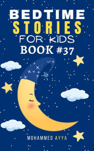 Title: Bedtime Stories For Kids, Author: Mohammed Ayya