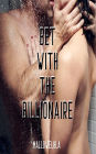 Bet With The Billionaire: Fall In Love With A Kinky Billionaire Casanova