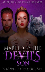 Title: Marked By The Devil's Son: Pregnant For My Lycan Mate, Author: Deb Oguare