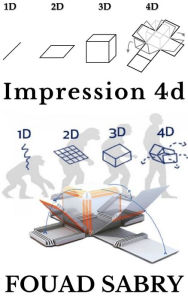 Title: Impression 4D: Attendez une seconde, avez-vous dit impression 4D ?, Author: Fouad Sabry