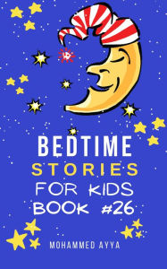 Title: Bedtime Stories For Kids, Author: Mohammed Ayya