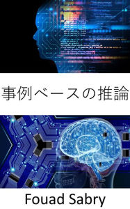 Title: Case Based Reasoning: Fundamentals and Applications, Author: Fouad Sabry