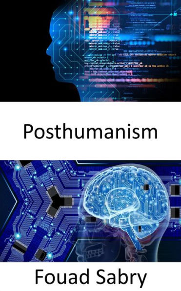Posthumanism: Fundamentals and Applications