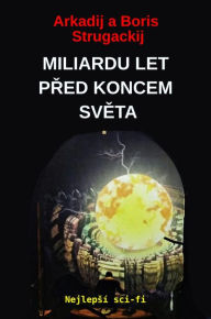 Title: Miliardu Let Pred Koncem Sveta: Nejlepsí sci-fi, Author: Arkadij Strugackij