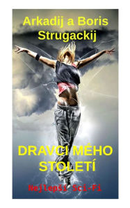 Title: Dravci Mého Století: Nejlepsí Sci-Fi, Author: Arkadij Strugackij