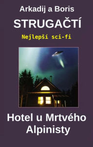 Title: Hotel u Mrtvého Alpinisty: Nejlepsí sci-fi, Author: Arkadij Strugactí