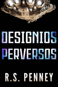 Title: Designios Perversos, Author: R.S. Penney