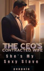 The CEO's Contracted Wife: She's My Sexy Slave