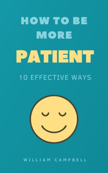 How to Be More Patient: 10 Effective Ways