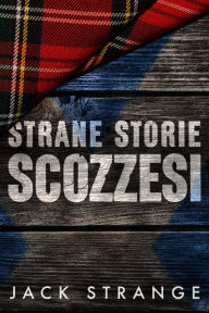 Title: Strane Storie Scozzesi, Author: Jack Strange