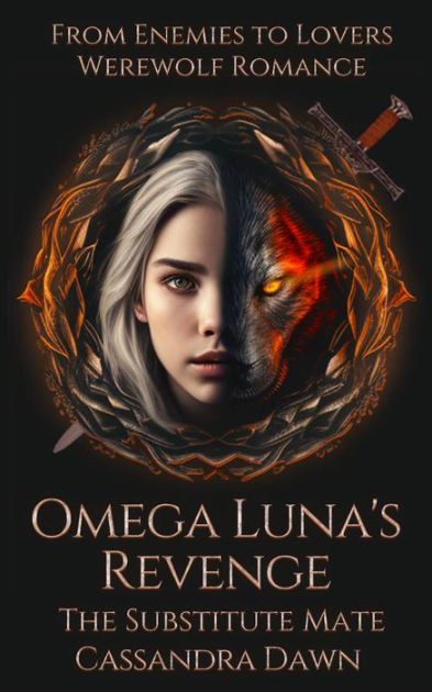 Omega Luna's Revenge: The Substitute Mate by Cassandra Dawn | eBook ...