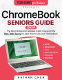 ChromeBook Seniors Guide: The Most Simple Crash Course for the Non-Tech-Savvy to Learn How to Use your Brand New Chromebook
