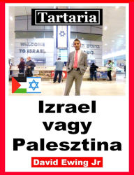 Title: Tartaria - Izrael vagy Palesztina, Author: David Ewing Jr