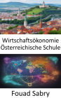 Wirtschaftsökonomie Österreichische Schule: Die Entdeckung der wirtschaftlichen Aufklärung, die Enthüllung der österreichischen Schule