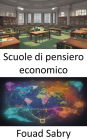 Scuole di pensiero economico: Alla scoperta del pensiero economico, un viaggio tra scuole e idee