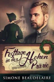 Title: Festtage in der hohen Prärie, Author: Simone Beaudelaire