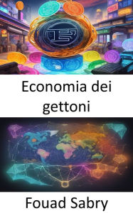 Title: Economia dei gettoni: Comportamento di sblocco, una guida pratica alle economie token, Author: Fouad Sabry