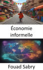 Économie informelle: Unveiling the Resilience and Innovation of the Informal Economy