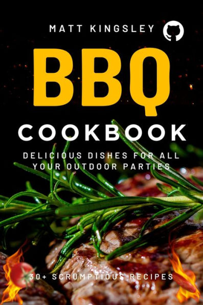 BBQ Cookbook: BBQ Food Book, BBQ Recipe Secrets, How to Cook Your Favourite BBQ Dishes at Home. Grab Yours Today! 30+ Recipes
