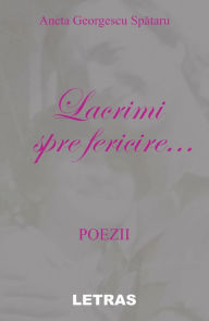 Title: Lacrimi Spre Fericire, Author: Aneta Georgescu Spataru