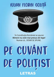Title: Pe Cuvant De Politist, Author: Iulian Florin Golita