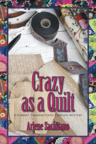 Title: Crazy as a Quilt, Author: Arlene Sachitano