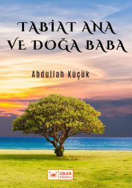 Title: Tabiat Ana ve Doga Baba, Author: Abdullah Küçük