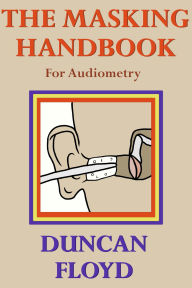 Title: The Masking Handbook (For Audiometry), Author: Duncan Floyd