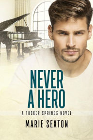 Title: Never a Hero, Author: Marie Sexton