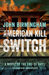 Title: American Kill Switch, Author: John Birmingham