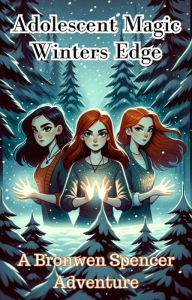 Title: Adolescent Magic: Winters Edge, Author: Parallel Educational Consulting