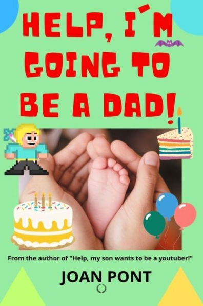 Help, I'm Going To Be a Dad!