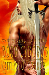 Title: Cyberevolution Ten: Born Cyborgs, Author: Kaitlyn O'Connor