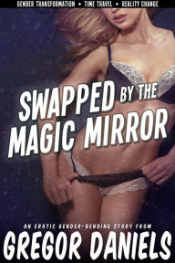 Title: Swapped by the Magic Mirror, Author: Gregor Daniels