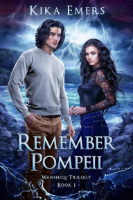 Title: Remember Pompeii, Author: Kika Emers