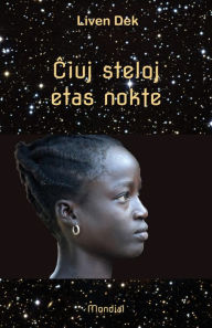 Title: Ciuj steloj etas nokte (Mikronoveloj originale verkitaj en Esperanto), Author: Liven Dek