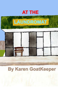 Title: At the Laundromat, Author: Karen GoatKeeper