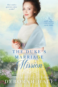 Title: The Duke's Marriage Mission, Author: Deborah Hale